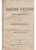 Horváth Mihály - A magyarok története rövid előadásban