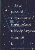 Dr. Kocsis Ferenc - Világnézeti nevelésünk természettudományos alapjai I-II