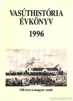 Mezei István - Vasúthistória évkönyv 1996 Mezei István - Vasúthistória évkönyv 1996, 1996 antikvár könyv