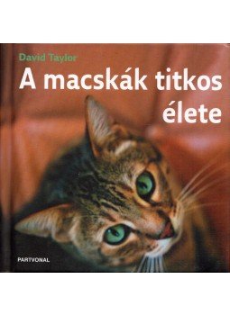 Taylor, David - A macskák titkos élete Taylor, David - A macskák titkos élete, Budapest 2007 antikvár könyv