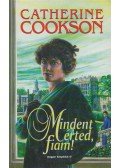 Cookson, Catherine - Mindent érted, fiam!