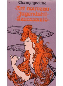 Champigneulle - Art nouveau - Jugendstil - Szecesszió Champigneulle - Art nouveau - Jugendstil - Szecesszió, Budapest 1978 antikvár könyv