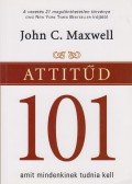 Maxwell, John C. - Attitűd 101