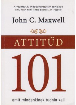 Maxwell, John C. - Attitűd 101 Maxwell, John C. - Attitűd 101, Budapest 2004 antikvár könyv