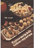 Kovács Lászlóné - Tejtermékből télen-nyáron 118 recept