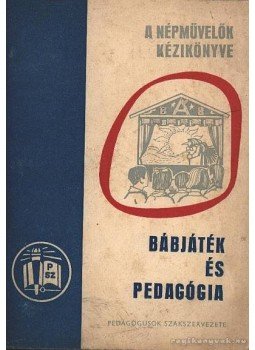 Mészáros Vincéné - Bábjáték és pedagógia Mészáros Vincéné - Bábjáték és pedagógia, Budapest 1965 antikvár könyv