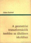 Gádor Endréné - A geometriai transzformációk tanítása az általános iskolában