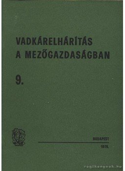 Hauer Lajos dr. - Vadkárelhárítás a mezőgazdaságban 9. Hauer Lajos dr. - Vadkárelhárítás a mezőgazdaságban 9., Budapest 1976 antikvár könyv