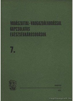 Várnai János dr. - Vadászattal-vadgazdálkodással kapcsolatos egészségkárosodások 7., Budapest 1975 antikvár könyv