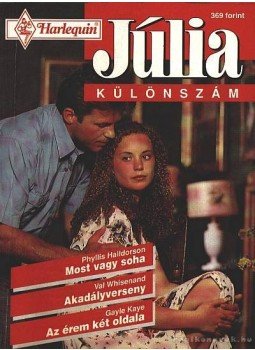 Kaye, Gayle, Halldorson, Phyllis, Whisenand,Val - Most vagy soha; Akadályverseny; Az érem két oldala - Júlia különszám 1996/5. Kaye, Gayle, Halldorson, Phyllis, Whisenand,Val - Most vagy soha; Akadályverseny; Az érem két oldala - Júlia különszám 1996/5., Budapest 1995 antikvár könyv