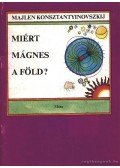 Konsztantyinovszkij, Majlen - Miért mágnes a Föld?
