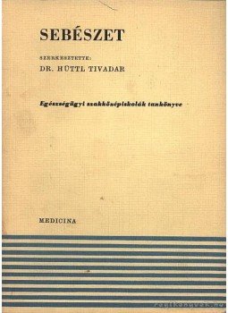 Hüttl, Tivadar - Sebészet Hüttl, Tivadar - Sebészet, Budapest 1971 antikvár könyv
