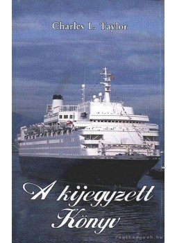 Taylor, Charles L. - A kijegyzett Könyv Taylor, Charles L. - A kijegyzett Könyv, Nagyvárad 2004 antikvár könyv