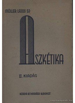 Müller Lajos - Aszkétika és misztika Müller Lajos - Aszkétika és misztika, Budapest 1940 antikvár könyv