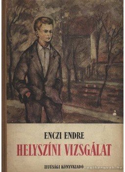 Enczi Endre - Helyszíni vizsgálat Enczi Endre - Helyszíni vizsgálat, Budapest 1954 antikvár könyv