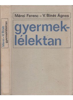 Mérei Ferenc, V. Binét Ágnes - Gyermeklélektan Mérei Ferenc, V. Binét Ágnes - Gyermeklélektan, Budapest 1972 antikvár könyv