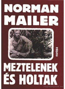 Mailer, Norman - Meztelenek és holtak Mailer, Norman - Meztelenek és holtak, Budapest 1993 antikvár könyv