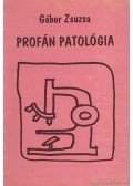 Gábor Zsuzsa - Profán patológia