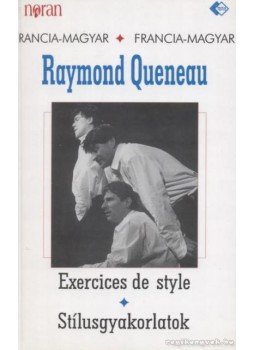 Queneau, Raymond - Stílusgyakorlatok / Exercices de style Queneau, Raymond - Stílusgyakorlatok / Exercices de style, Budapest 1996 antikvár könyv