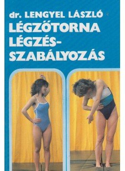 Lengyel László - Légzőtorna - légzésszabályozás Lengyel László - Légzőtorna - légzésszabályozás, Budapest 1986 antikvár könyv