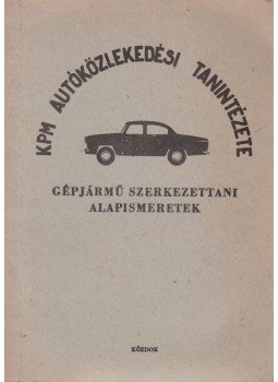 Dániel Mihály - Gépjármű szerkezettani alapismeretek Dániel Mihály - Gépjármű szerkezettani alapismeretek, Budapest 1968 antikvár könyv