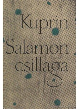 Kuprin, Alekszandr - Salamon csillaga Kuprin, Alekszandr - Salamon csillaga, 1965 antikvár könyv