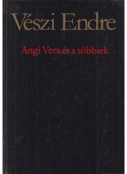 Vészi Endre - Angi Vera és a többiek Vészi Endre - Angi Vera és a többiek, Budapest 1979 antikvár könyv