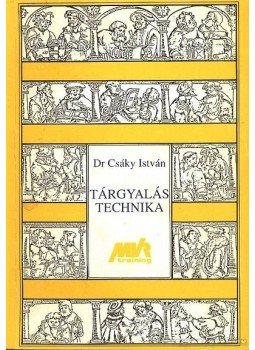 Csáky István dr. - Tárgyalástechnika Csáky István dr. - Tárgyalástechnika, Budapest 0 antikvár könyv