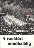 Filep Tibor - A vasútért mindhalálig
