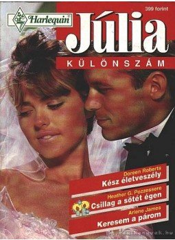 James, Arlene, Roberts, Doreen, Pozzessere, Heather G. - Kész életveszély - Csillag a sötét égen - Keresem a párom 1996/6. Júlia különszám James, Arlene, Roberts, Doreen, Pozzessere, Heather G. - Kész életveszély - Csillag a sötét égen - Keresem a párom 1996/6. Júlia különszám, Budapest 1996 antikvár könyv