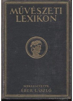 Éber László - Művészeti lexikon Éber László - Művészeti lexikon, Budapest 1926 antikvár könyv