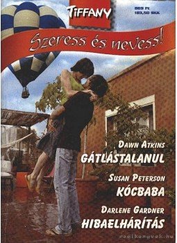Peterson, Susan, Dawn Atkins , Darlene Gardner - Gátlástalanul - Kócbaba - Hibaelhárítás Peterson, Susan, Dawn Atkins , Darlene Gardner - Gátlástalanul - Kócbaba - Hibaelhárítás, 0 antikvár könyv
