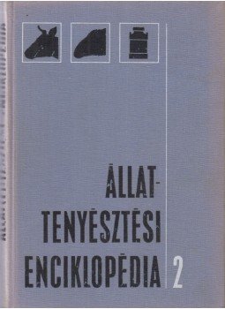 Schandl József, Dr. Horn Artúr, Baintner Károly - Állattenyésztési enciklopédia II. kötet Schandl József, Dr. Horn Artúr, Baintner Károly - Állattenyésztési enciklopédia II. kötet, Budapest 1971 antikvár könyv