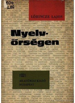 Lőrincze Lajos - Nyelvőrségen Lőrincze Lajos - Nyelvőrségen, Budapest 1968 antikvár könyv
