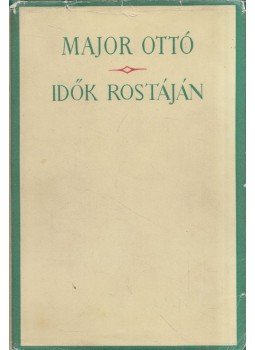 Major Ottó - Idők rostáján Major Ottó - Idők rostáján, Budapest 1967 antikvár könyv