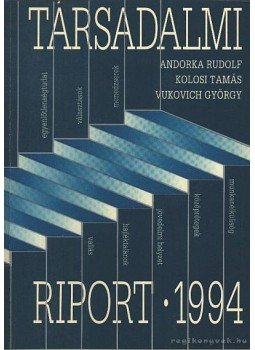 Andorka Rudolf, Kolosi Tamás, Vukovich György - Társadalmi riport 1994. Andorka Rudolf, Kolosi Tamás, Vukovich György - Társadalmi riport 1994., Budapest 1994 antikvár könyv