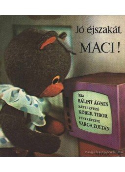 Bálint Ágnes - Jó éjszakát, Maci! Bálint Ágnes - Jó éjszakát, Maci!, Budapest 1972 antikvár könyv