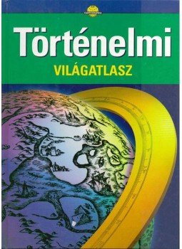Bardócz Lászlóné, Bárkainé Neményi Márta, Bősze Lajos, Brezsnyánszky Károlyné, Chabada Gyuláné, Dobos András, Egyed Imréné, Erdőhegyi Zsuzsanna, Hidas Gábor (szerk.), Hegedűs Béláné - Történelmi világatlasz Bardócz Lászlóné, Bárkainé Neményi Márta, Bősze Lajos, Brezsnyánszky Károlyné, Chabada Gyuláné, Dobos András, Egyed Imréné, Erdőhegyi Zsuzsanna, Hidas Gábor (szerk.), Hegedűs Béláné - Történelmi világatlasz, Budapest 1997 antikvár könyv