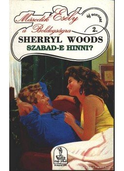 Woods, Sherryl - Szabad-e hinni? Woods, Sherryl - Szabad-e hinni?, 1993 antikvár könyv