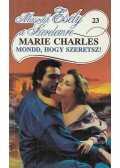 Charles, Marie - Mondd, hogy szeretsz!