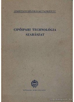 Péterfi János, Beke János - Cipőipari technológia - Szabászat Péterfi János, Beke János - Cipőipari technológia - Szabászat, Budapest 1964 antikvár könyv