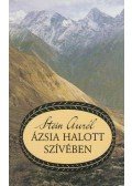 Stein Aurél - Ázsia halott szívében