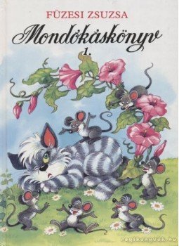 Füzesi Zsuzsa - Mondókáskönyv 1. Füzesi Zsuzsa - Mondókáskönyv 1., Budapest 2006 antikvár könyv