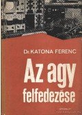 Dr. Katona Ferenc - Az agy felfedezése