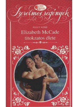 Webb, Peggy - Elizabeth McCade titokzatos élete Webb, Peggy - Elizabeth McCade titokzatos élete, Budapest 1995 antikvár könyv