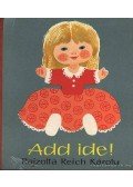 Reich Károly - Add ide!