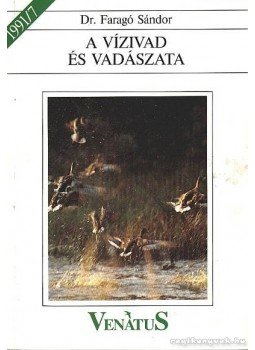 Dr. Faragó Sándor - A vízivad és vadászata 1991/7. Dr. Faragó Sándor - A vízivad és vadászata 1991/7., 1991 antikvár könyv