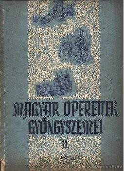 - Magyar operettek gyöngyszemei II. - Magyar operettek gyöngyszemei II., Budapest 1958 antikvár könyv