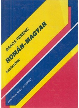 Bakos Ferenc - Román-magyar kéziszótár Bakos Ferenc - Román-magyar kéziszótár, Budapest 1991 antikvár könyv