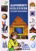 Juhász Katalin;Dr. Kissné Nagy Éva;Kiss Géza;Nagy Zoltán;Pintér Zoltán;Rózsa Endre;Szénási Lászlóné;Szőllösi Irén;Tóth József - Alapismereti kislexikon